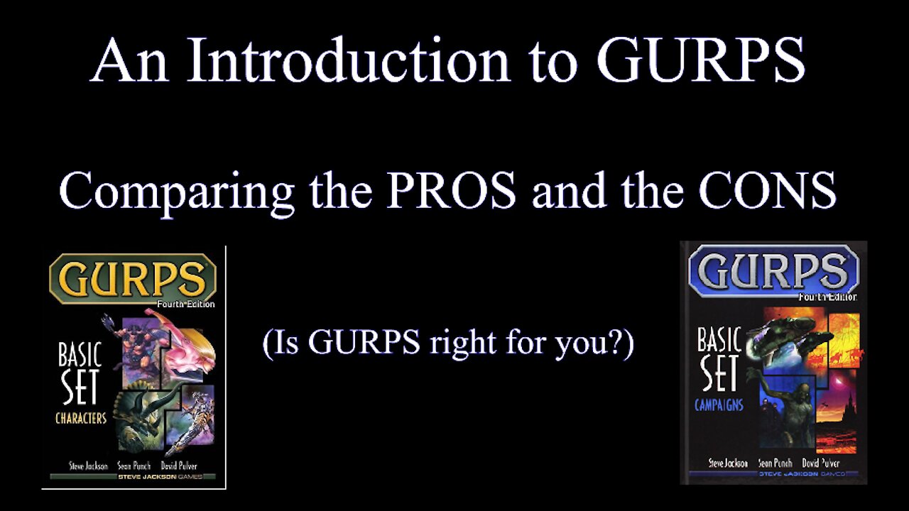 Intro to GURPS, the Pros and Cons (or is GURPS right for you?)