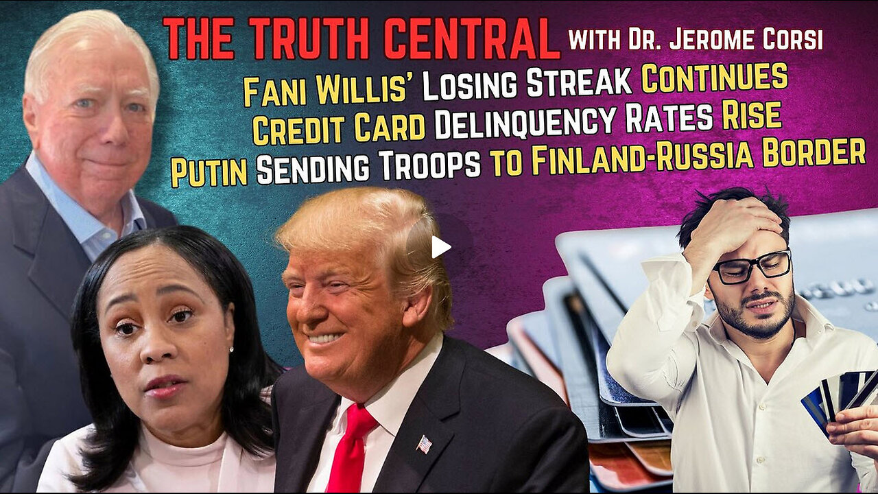 Fani Willis' Loses Again; Putin Sending Troops to Finland Border; Credit Card Delinquencies Rise