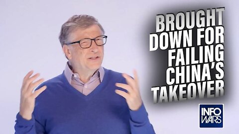 Bill Gates is Being Brought Down for Failing China's Takeover