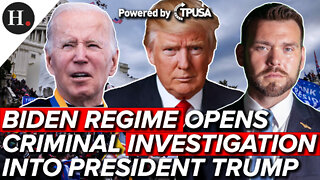 JUL 27, 2022 - BIDEN REGIME OPENS CRIMINAL INVESTIGATION INTO PRESIDENT TRUMP FOR JAN 6