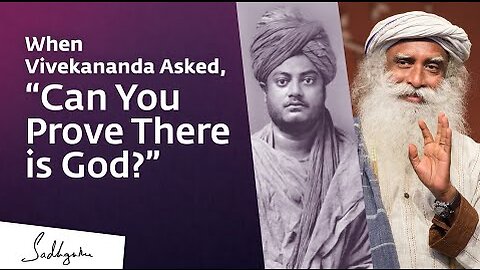 When Vivekananda Asked, “Can You Prove There is God?”