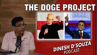 THE DOGE PROJECT Dinesh D’Souza Podcast Ep968