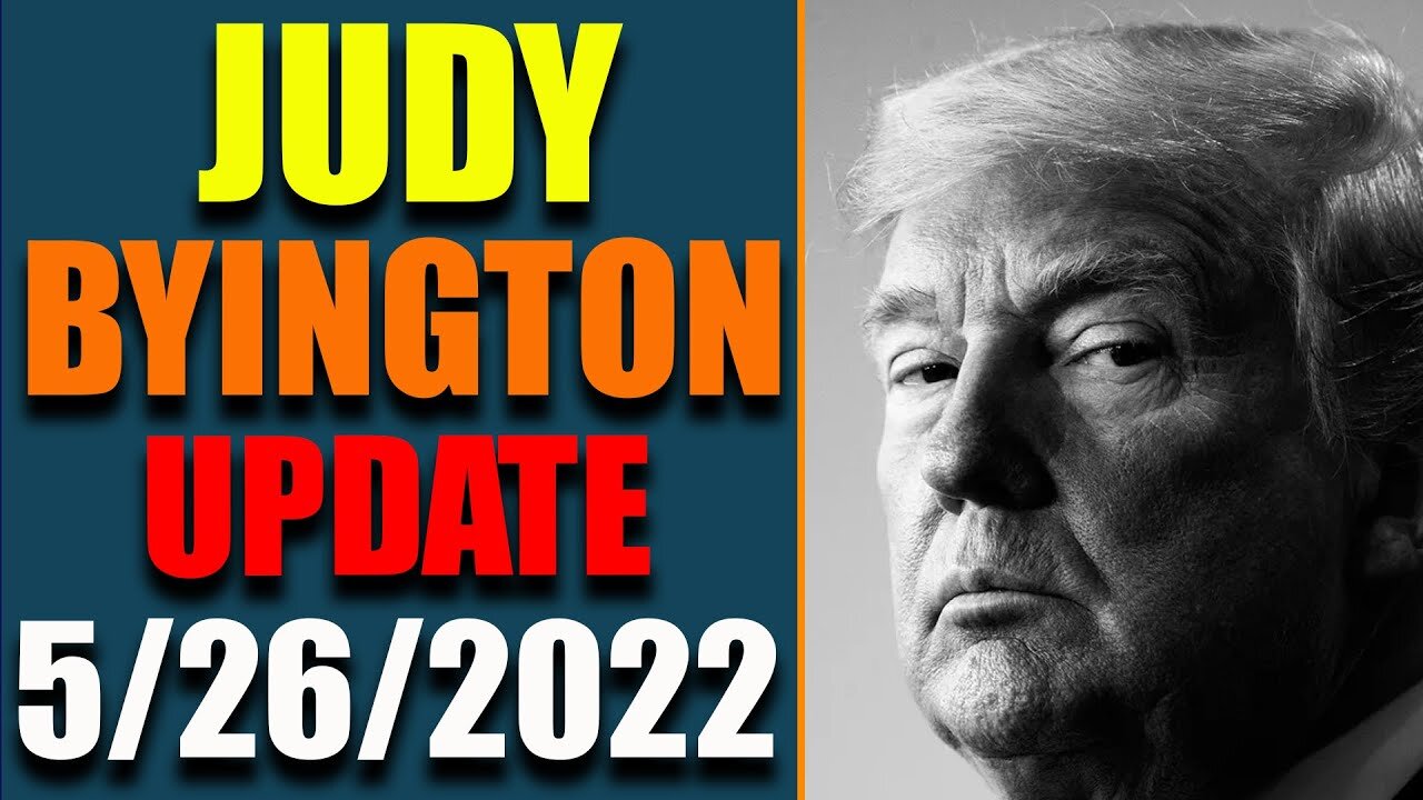 JUDY BYINGTON INTEL: UPDATE AS OF MAY 26, 2022