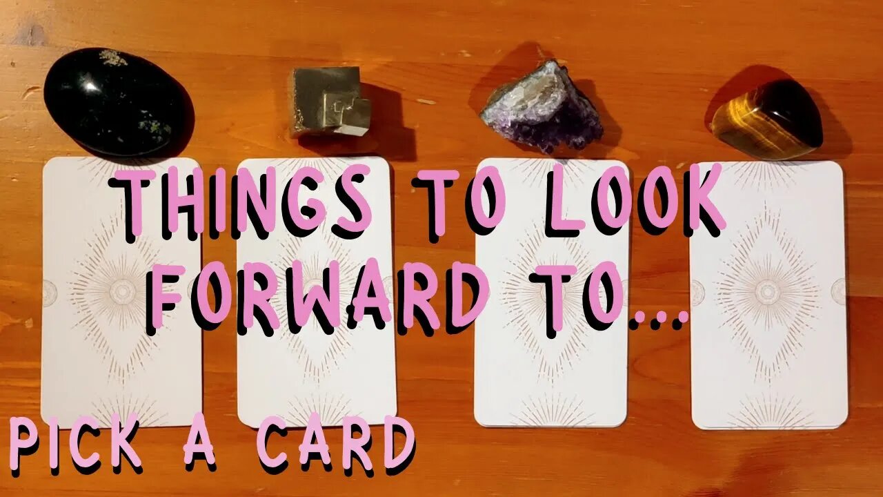 What can you LOOK FORWARD to in the near future? PICK A CARD Tarot reading (Timeless)