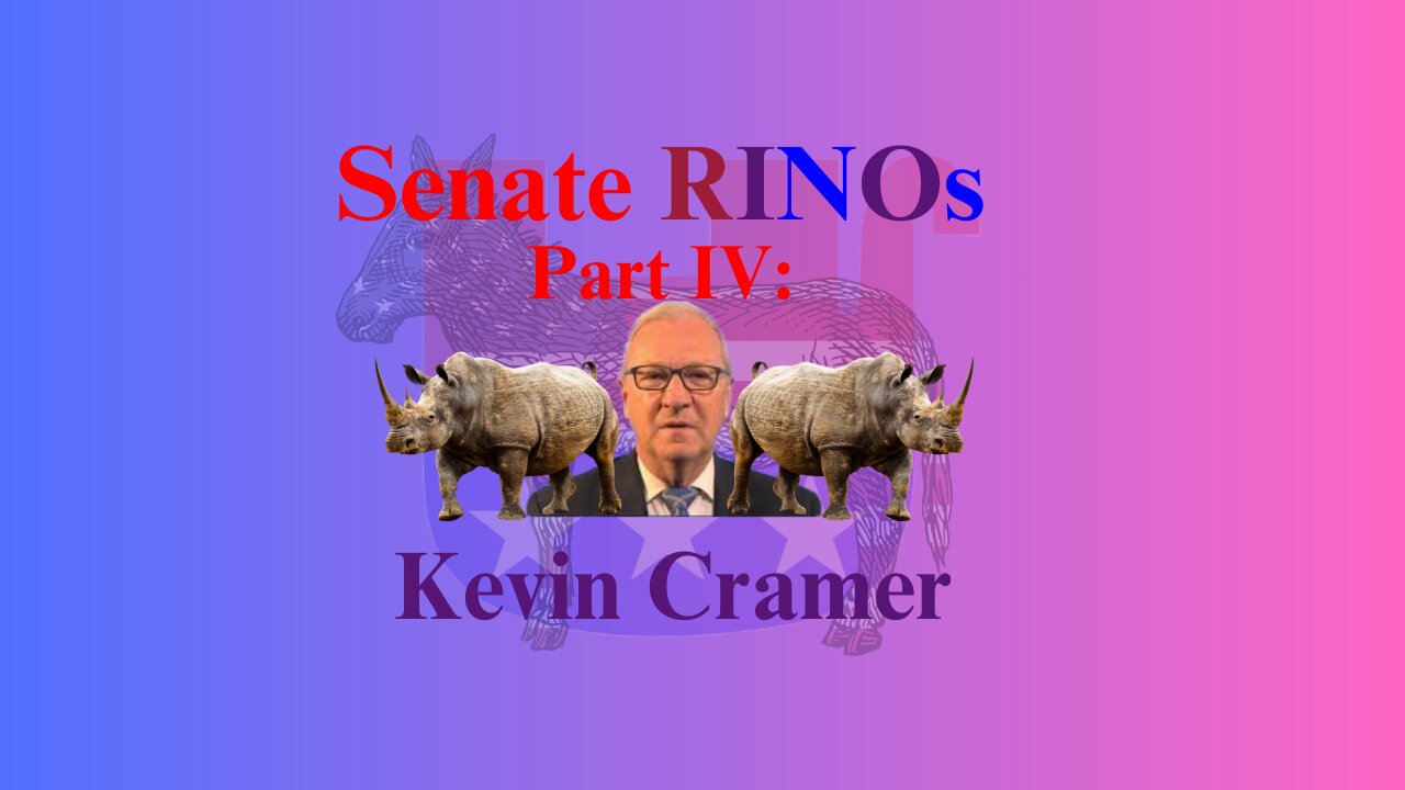 Senate RINOs Part IV: Kevin Cramer