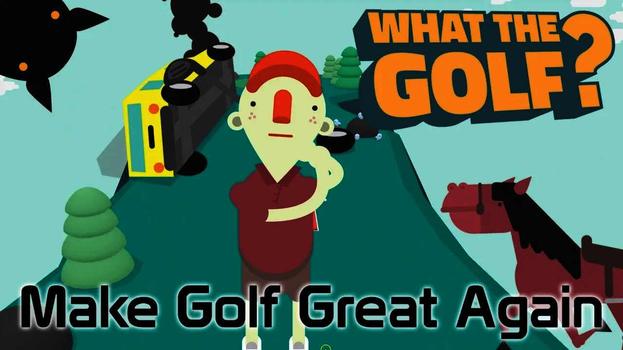 What the Golf? - Make Golf Great Again