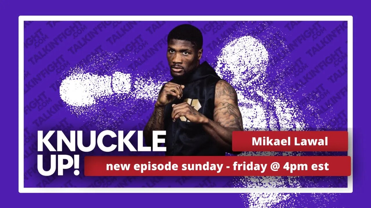 Mikael Lawal | Knuckle Up with Mike Orr | Talkin Fight