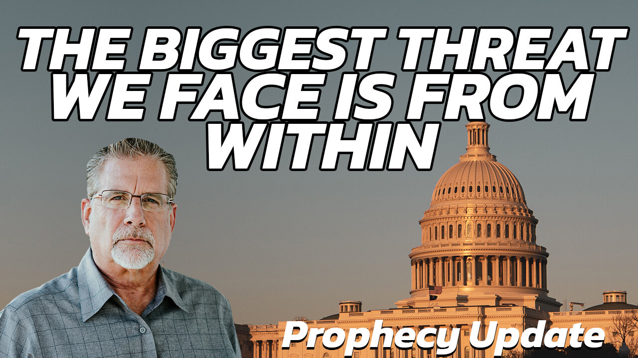 The Biggest Threat We Face Is From Within | Prophecy Update with Tom Hughes