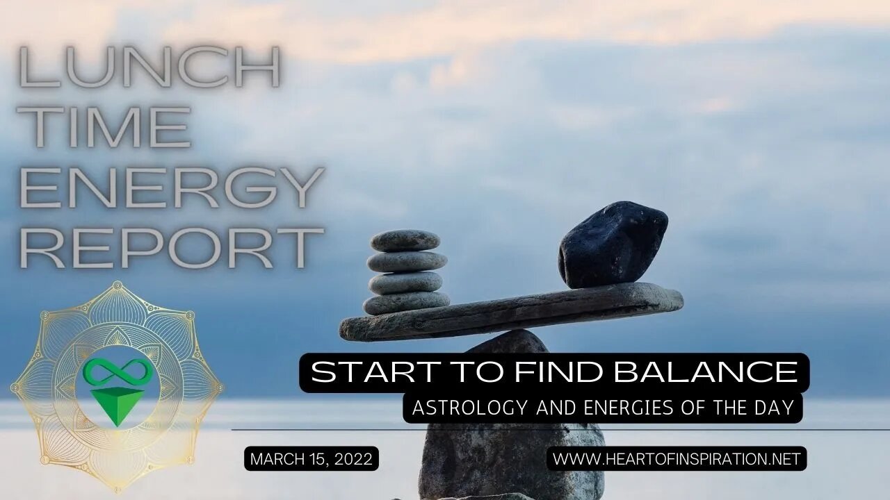 Lunchtime Energy Report March 16, 2022 | Start to Find YOUR BALANCE | Astrology and Tarot