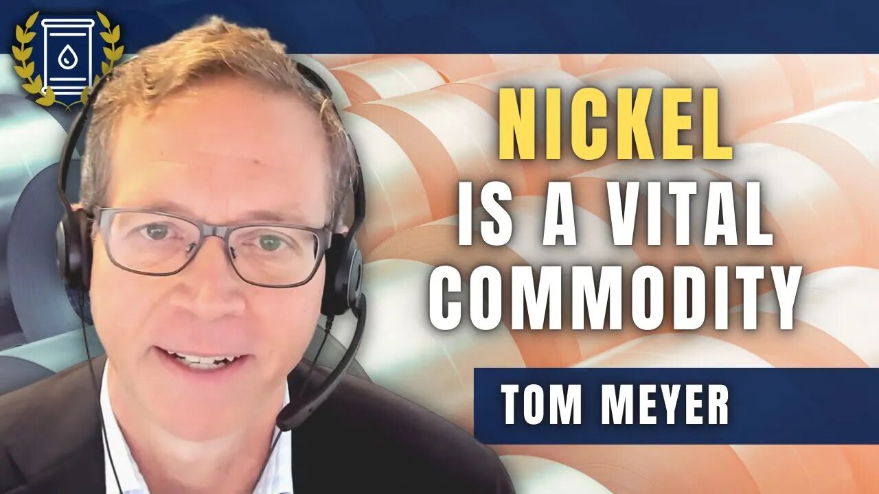 This is Why Nickel is Far More Important Than Most Investors Realize: Tom Meyer