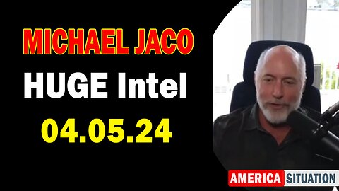 Michael Jaco HUGE Intel: "Michael Jaco Important Update, April 5, 2024"