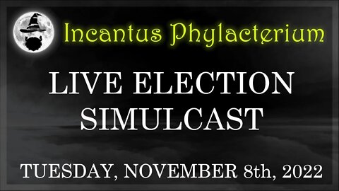 IP #17: LIVE Election Simulcast ~ TUES NOV 8th, 2022