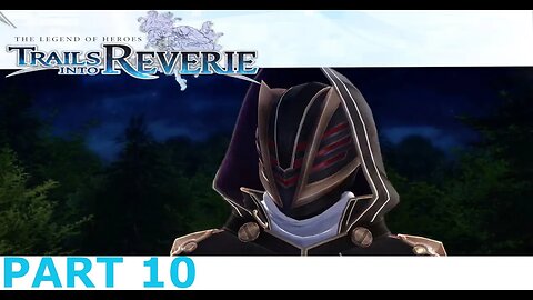 CLASS SEVEN MEETS C C MEETS CLASS SEVEN BATTLE TIME?! - Legend of Heroes Trails into Reverie Part 10