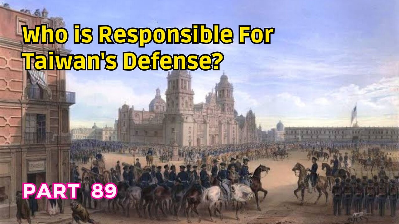 (89) Who is Responsible for Taiwan's Defense? | Mexico City | Taiwan Defense