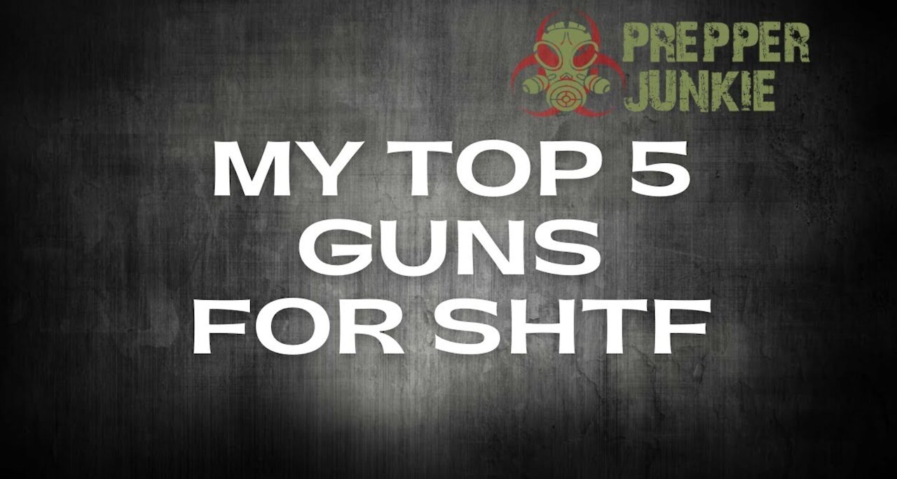 My Top 5 Guns For SHTF