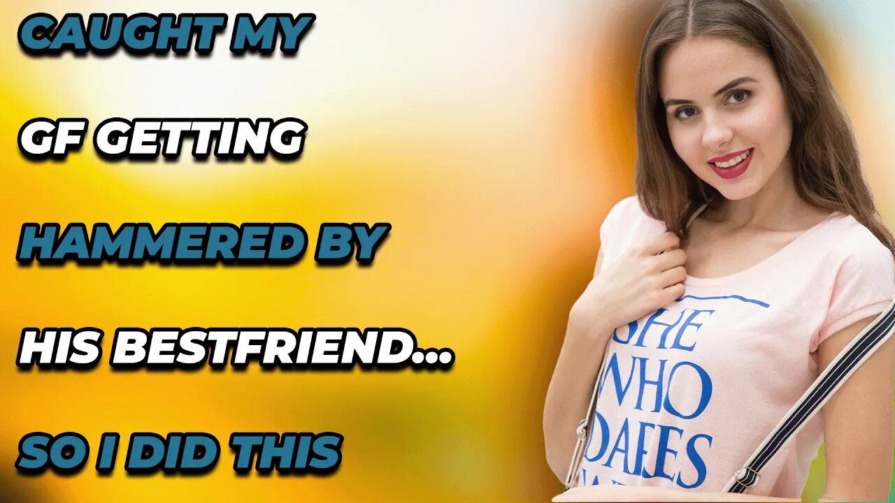 Caught My GF Getting Hammered By His BestFriend…So I Did This (Reddit Cheating)