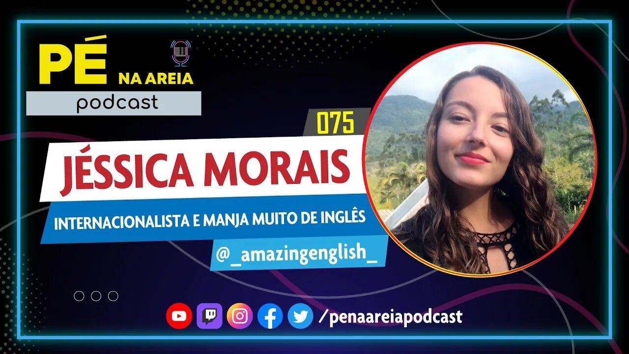 JÉSSICA MORAIS - Pé na Areia Podcast #075