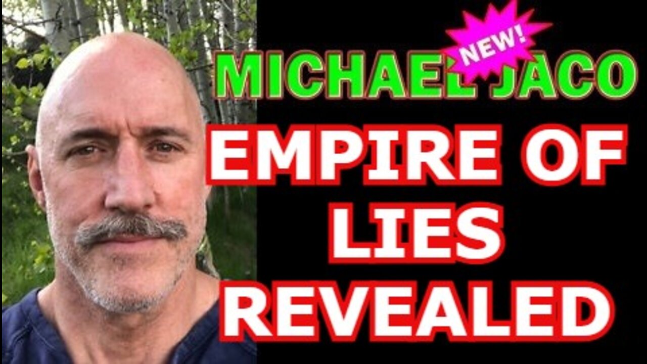 MICHAEL JACO 3/29/22 - EMPIRE OF LIES REVEALED WITH NICHOLAS VENIAMIN