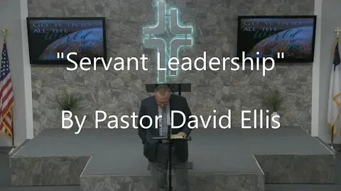 "Servant Leadership" By Pastor David Ellis