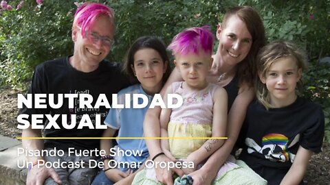 Omar Oropesa - Neutralidad Sexual: Padres Que Educan Sin Género (Gender Neutral In Spanish)