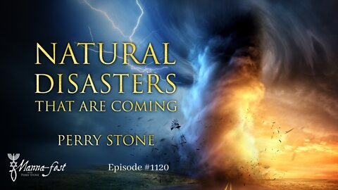 Natural Disasters that are Coming | Episode #1120 | Perry Stone