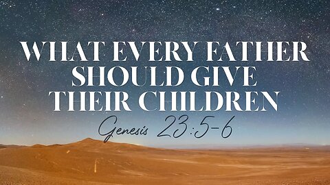 What Every Father Should Give Their Children