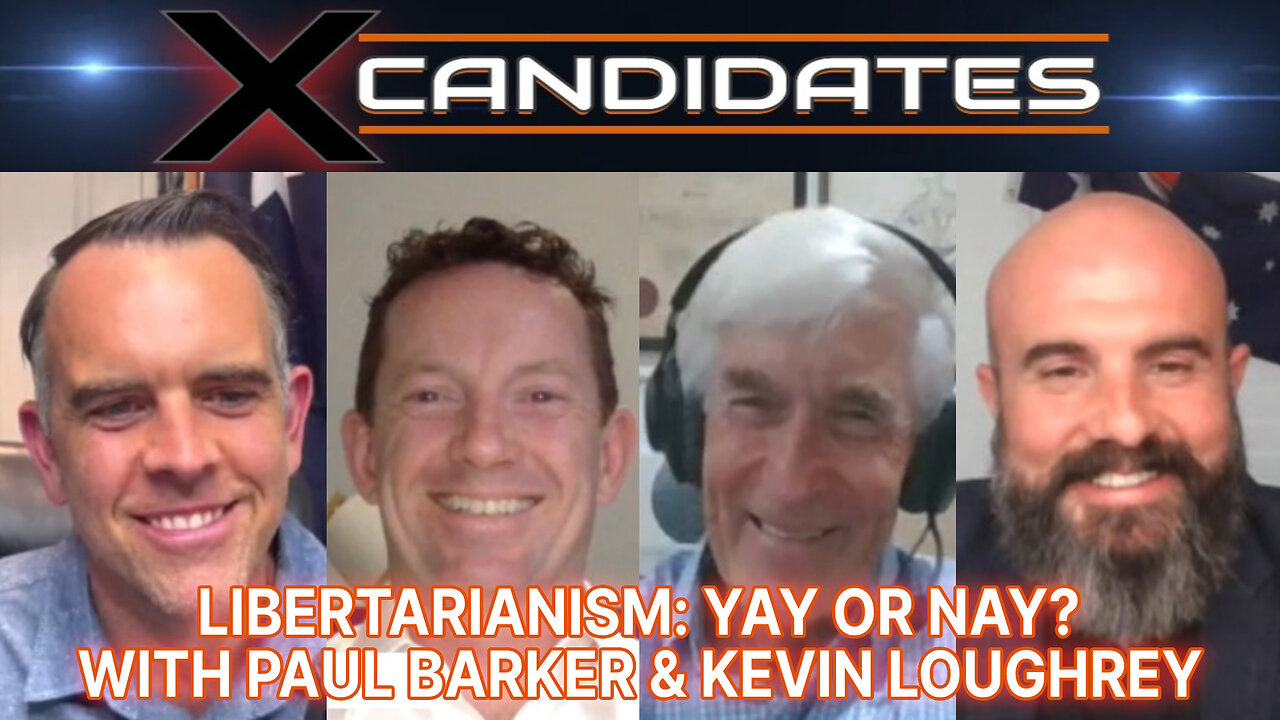 Paul Barker & Kevin Loughrey Interview – Libertarianism: Yay or Nay? - XCandidates Ep108
