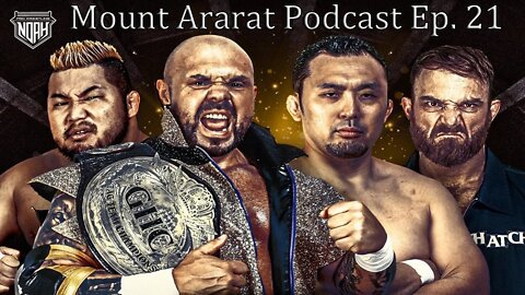 Mount Ararat; A Pro Wrestling Noah Podcast, Ep 21