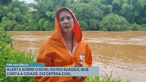 Frei Inocêncio: Alerta Sobre o Nível do Rio Suassuí, que Corta a Cidade, diz Defesa Civil.