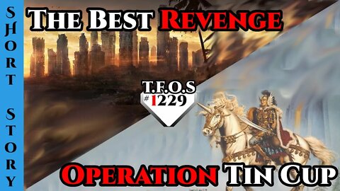 Humanity Feck Yea - Humans : The Best Revenge & Operation Tin Cup | Humans Are Space Orcs| TFOS1229