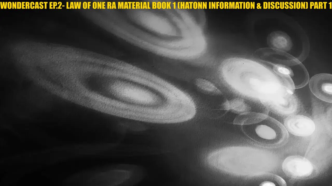 WONDERCAST EP.2- LAW OF ONE RA MATERIAL BOOK 1 (HATONN INFORMATION & DISCUSSION) PART 1