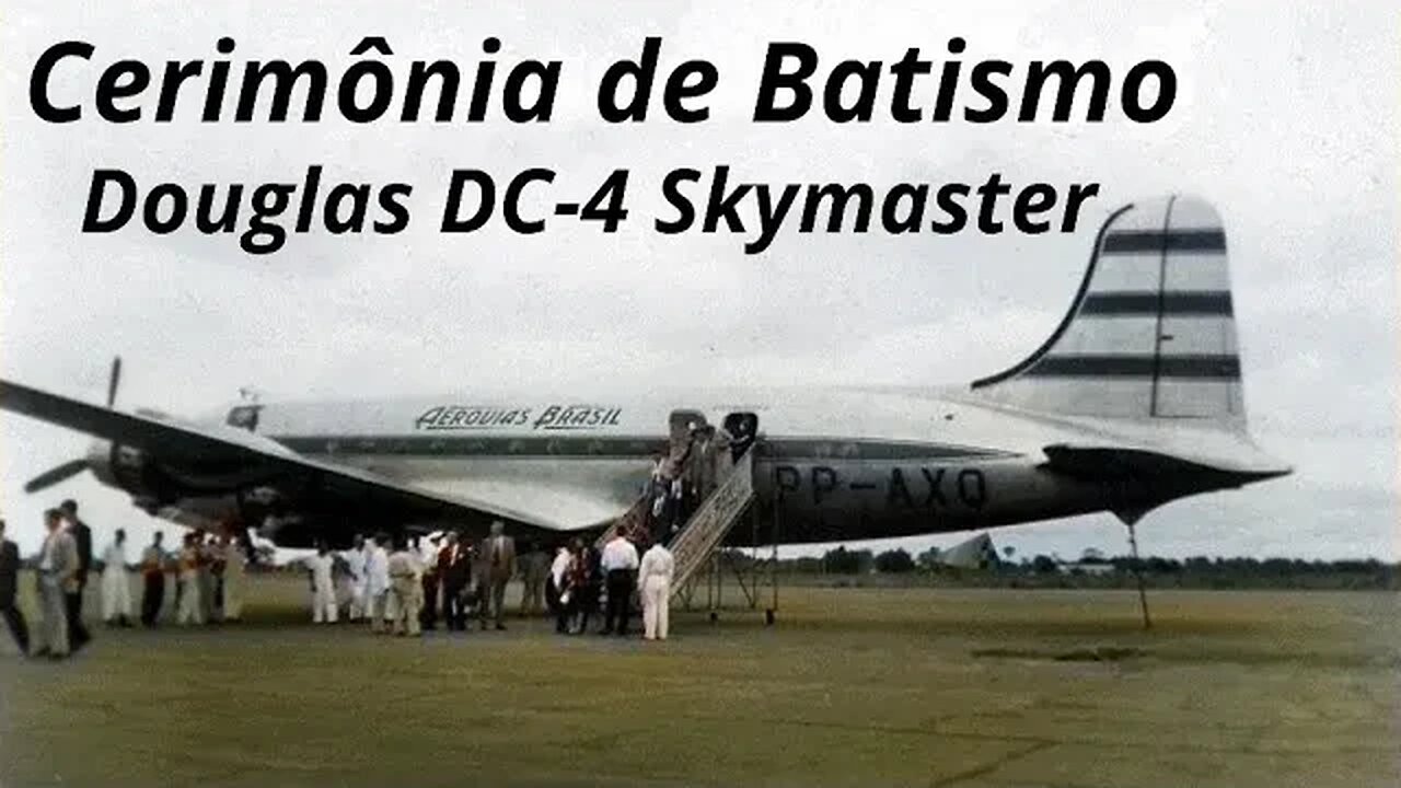 Cerimônia de batismo de 2 quadrimotores Douglas DC 4 Skymaster, da Aerovias Brasil, em 1951 #aviação