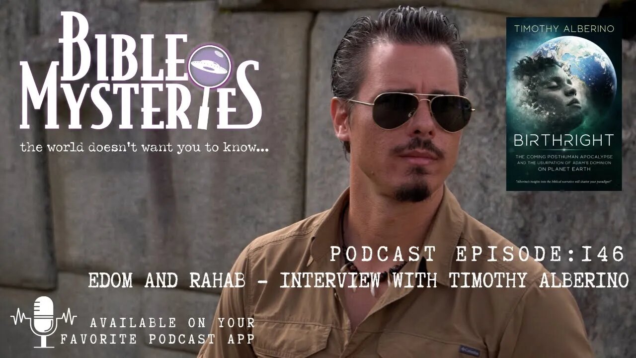 Bible Mysteries Podcast Episode 146: Edom and Rahab Interview with Timothy Alberino