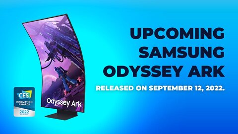 Upcoming SAMSUNG Odyssey Ark 55-Inch Curved Gaming Screen