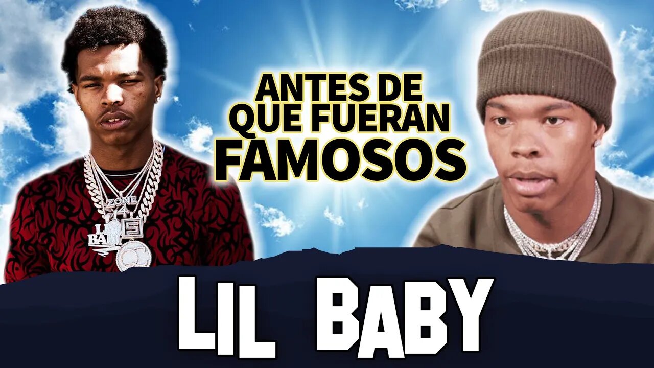 Lil Baby | Antes De Que Fueran Famosos | Biografía