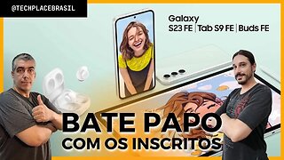 Samsung anuncia novo Galaxy S23 FE! Tablets e fone são extras... Bate papo com Inscritos