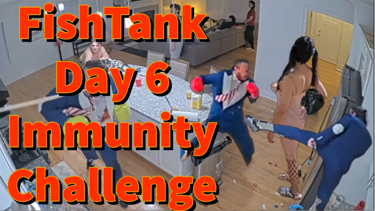 FishTank Live Day 6 Immunity Challenge with Sam Hyde