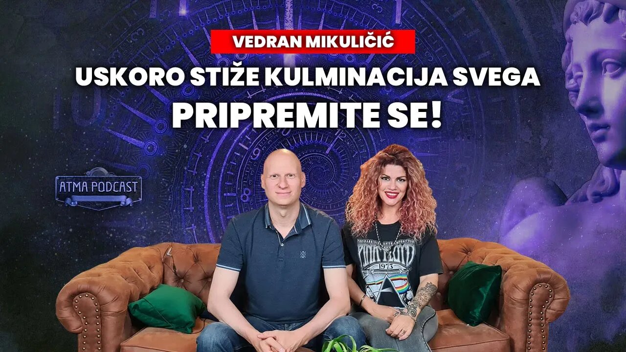 "USKORO STIŽE KULMINACIJA SVEGA, PRIPREMITE SE!" / VEDRAN MIKULIČIĆ, ENERGETSKI ISCJELITELJ AP#11