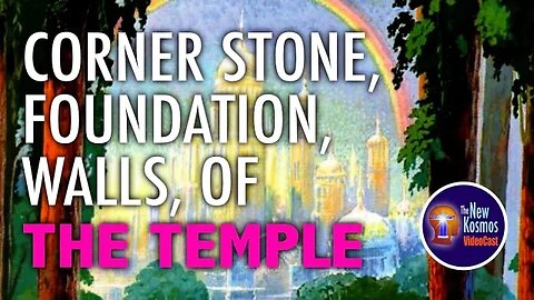 The Corner Stone, the Foundation and the Walls of the Kingdom’s Temple