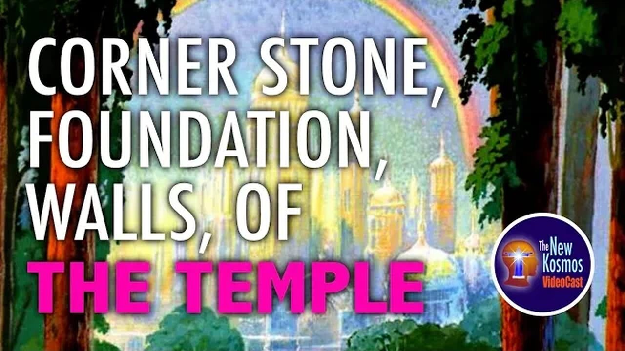 The Corner Stone, the Foundation and the Walls of the Kingdom’s Temple