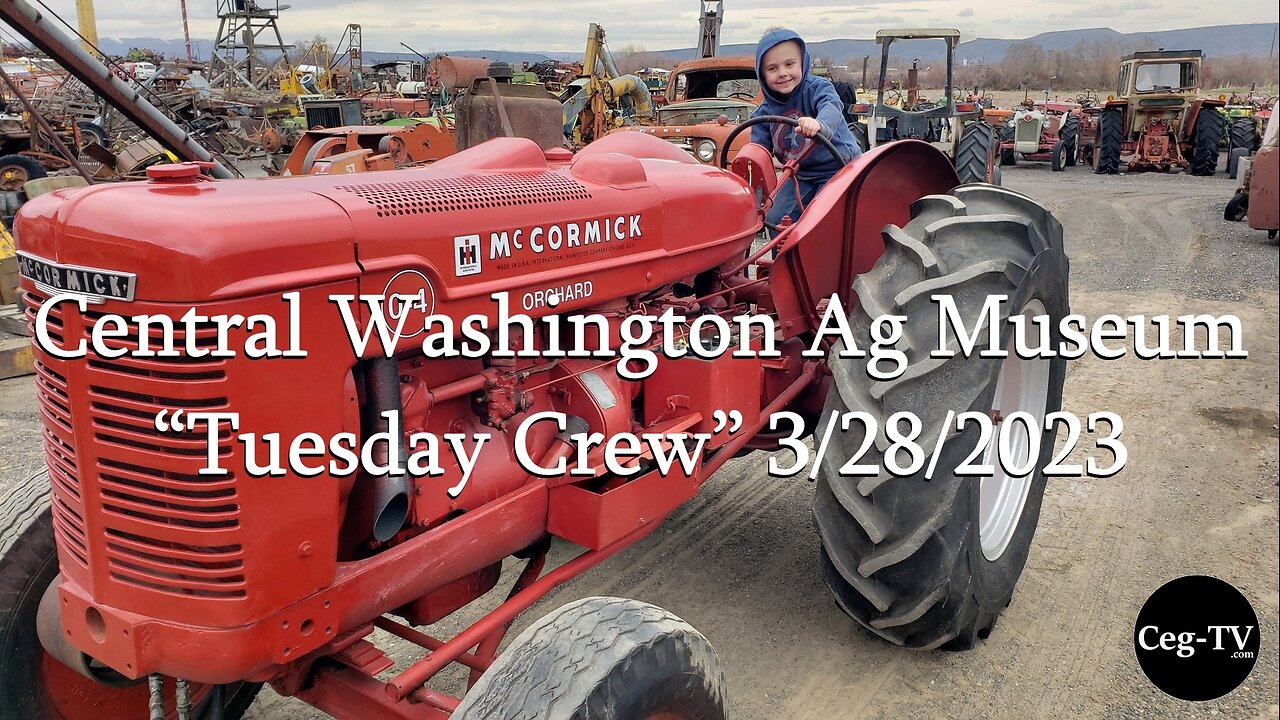 Central Washington Agricultural Museum “Tuesday Crew” 3/28/2023