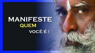 MANIFESTE QUEM VOCÊ É REALMENTE, SADHGURU DUBLADO, MOTIVAÇÃO MESTRE