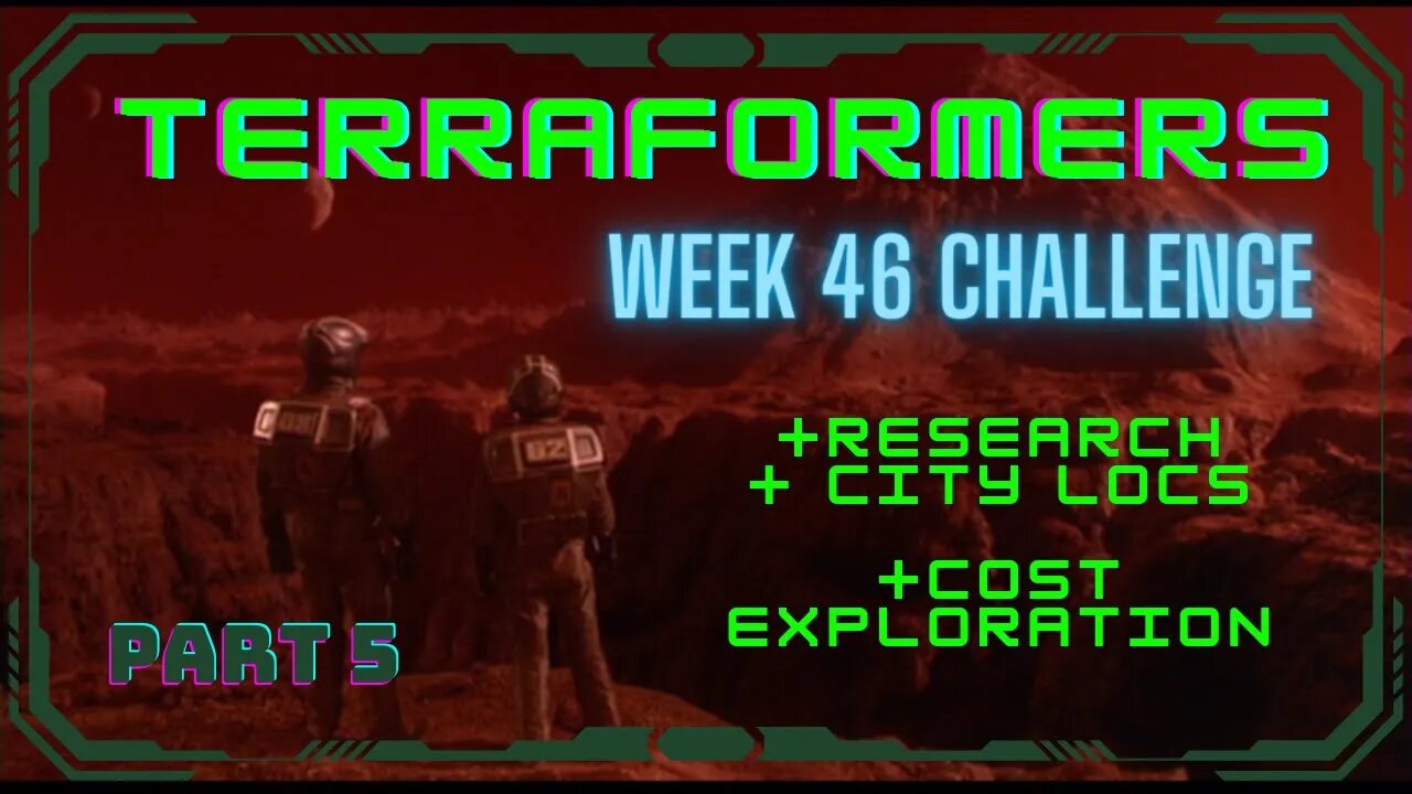 Terraformers; Week 46 Challenge, part 5; +research, +city locations, but more power cost to explore