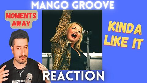 KINDA LIKE IT - Mango Groove - Moments Away Reaction