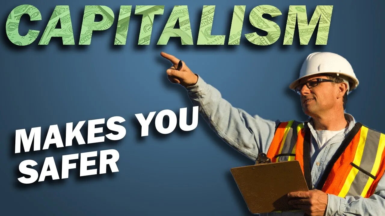 Why EVERYONE is Much Safer with CAPITALISM