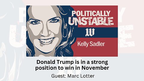 Politically Unstable: Donald Trump is in a strong position to win in November