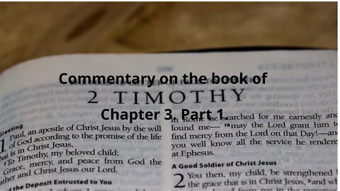 Commentary on The book of2 Timothy CH 3. Part 1