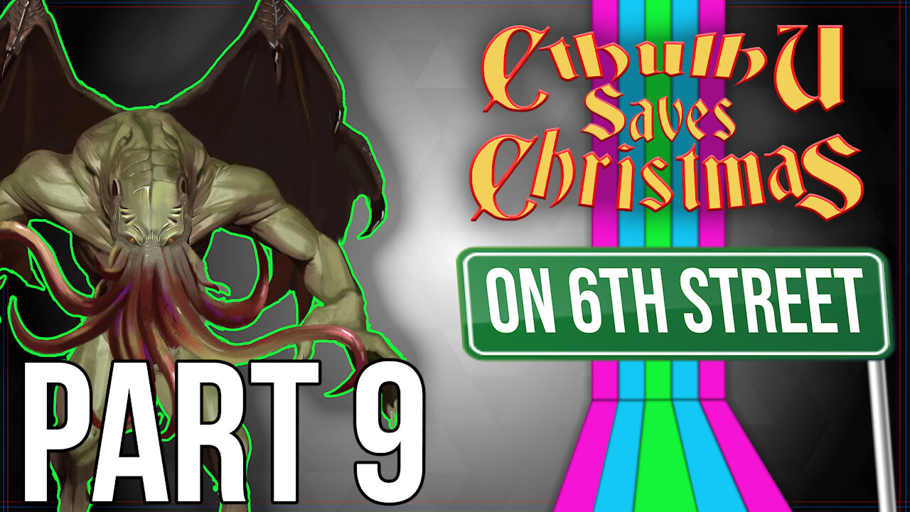 Cthulhu Saves Christmas on 6th Street Part 9