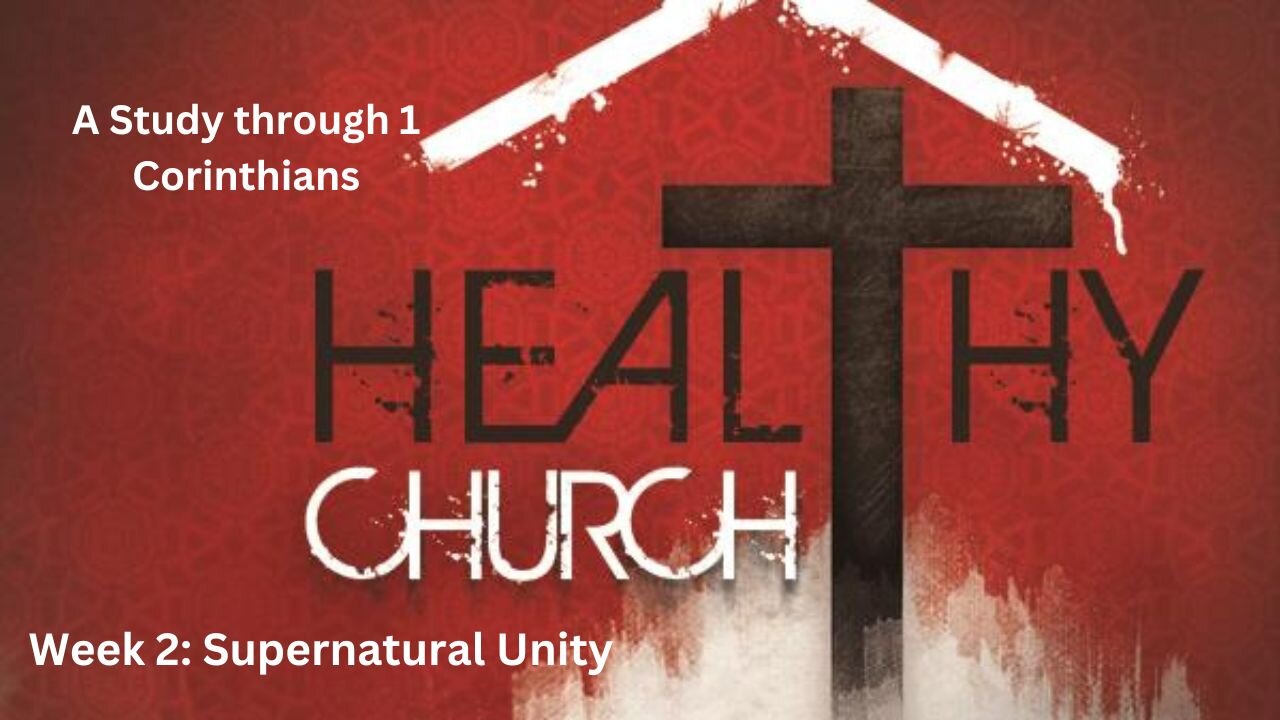 Healthy Church Week 2: "Supernatural Unity"