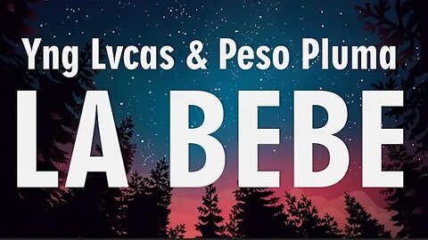 Yng Lvcas & Peso Pluma - La Bebe Remix - {Lyrics)